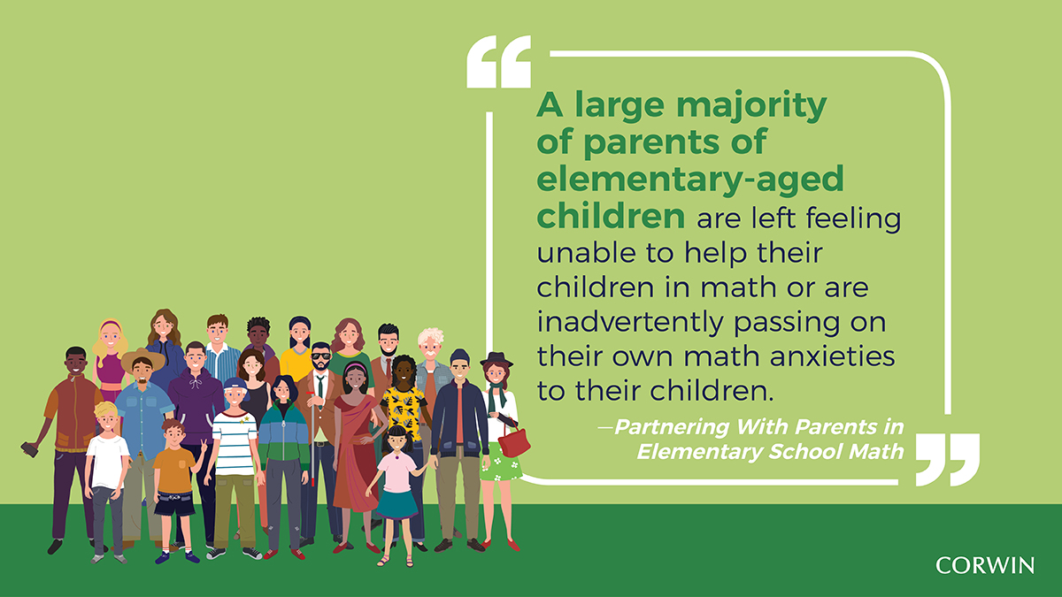 Graphic with quote from book that reads: A large majority of parents of elementary-aged children are left feeling unable to help their children in math or are inadvertently passing on their own math anxieties to their children.