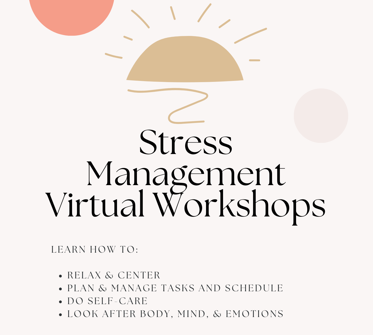 A poster for Stress Management Virtual Workshop; light pink background with a dull yellow half sun and pink half circles as decor.