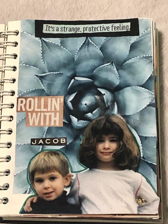 Page six features a green succulent background that has cut out text at the top of the page which reads “It’s a strange, protective feeling.” and more text on the left side of the page that reads “ROLLIN’ WITH Jacob”. A picture of myself around three to four years of age with my arm around my younger brother around age two is shown at the bottom of the page. 