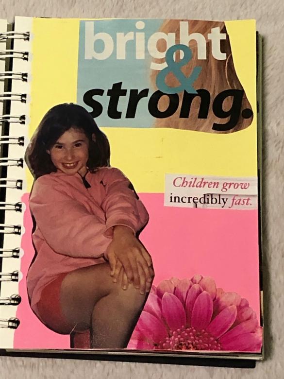 Page twelve has a painted yellow and pink background with cup out text reading “bright and strong” and “Children grow incredibly fast”. A picture of me (around age eight or nine) is positioned in the middle of the page. I have my hands on my knees wearing a pink sweatshirt and red shorts. 
