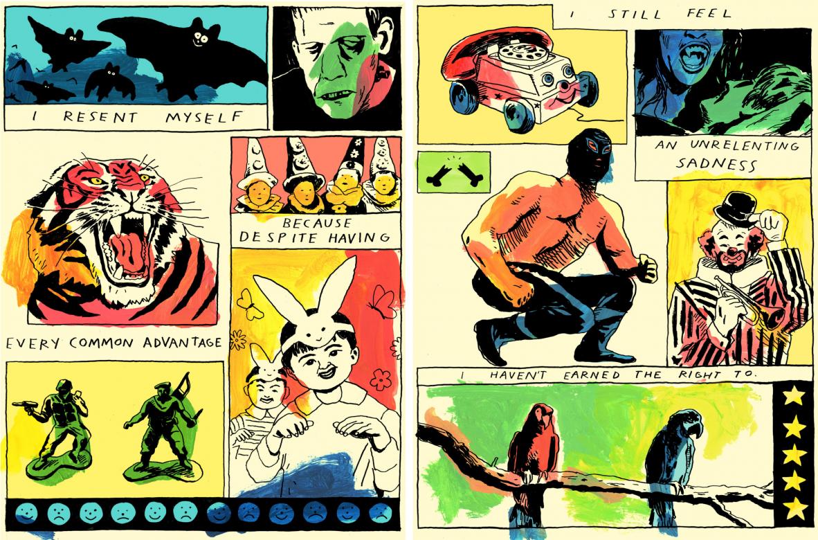 Illustration of bats, a tiger, toy army soldiers, Frankenstein, clowns, kids wearing bunny ears, a toy phone, a man wearing a wrestler's mask, a vampire, and parrots. A caption written throughout reads "I resent myself/because despite having/every common advantage/I still feel/an unrelenting sadness/I haven't earned the right to."