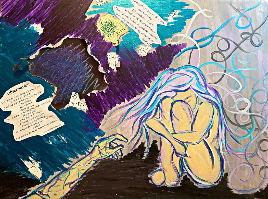 Mixed media painting, depicting a long haired unclothed figure in the bottom right corner hugging their knees to their chest pressing their face into their knees. The figure is a light yellow color with a multicolored blue, purple, and white outline. The hair varies in blue, purple, and white tones. A yellow arm with blue and purple veined tattoos is reaching out to the figure from the left side. The background features various blue, black, purple, and white tones painted with collaged mandalas and poems.