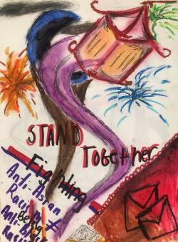 Oil pastel drawing featuring a red lantern in the top right corner along with fireworks. Leading up the the lantern are purple and brown curves. In the bottom right corner shades of deep red and orange highlight two black outlines of envelopes. The piece reads "Stand Together, Fighting Anti-Asian Racism (does not equal symbol) being black anti-racism 