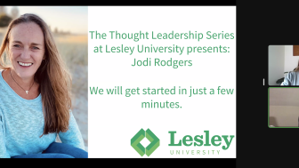 zoom screenshot of Jodie Rodgers; title card "The Thought Leadership Series at Lesley University presdents: Jodi Rodgers. We will get started in just a few minutes."